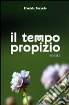 Il tempo propizio libro di Berardo Daniele