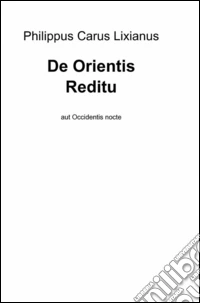 De orientis reditu libro
