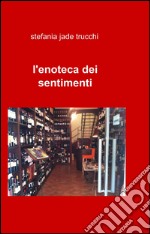 L'enoteca dei sentimenti libro