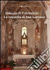 Abbazia di Valvisciolo. La cappella di San Lorenzo libro