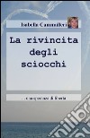 La rivincita degli sciocchi libro di Cammalleri Isabella