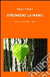 Stringimi la mano. Pensieri scelti (1996-2016) libro di Minelli Paolo