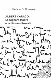 Albert Ceraco: la signora madre e la dimora ritrovata libro