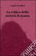 La critica della società di massa libro