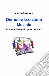 Democratizzazione mediale libro di D'Amore Marino