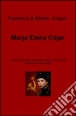 Marja Elena Cojar. La grande dittatrice, dal cuore di donna, che tradì gli insegnamenti della storia