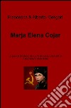 Marja Elena Cojar. La grande dittatrice, dal cuore di donna, che tradì gli insegnamenti della storia libro