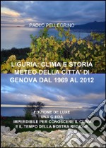 Liguria: clima e storia meteo della città di Genova dal 1969 al 2012 libro