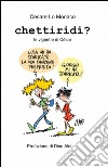 Chettiridi? libro di Lo Monaco Cesare