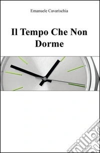 Il tempo che non dorme libro