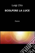 Scolpire la luce libro