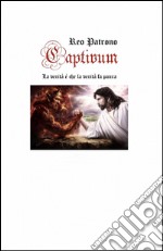 Captivum. La verità è che la verità fa paura