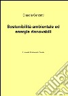 Sostenibilità ambientale ed energie rinnovabili libro di Cencetti Claudio