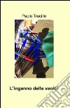 L'inganno della vanità libro