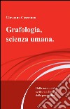 Grafologia, scienza umana. Dalla nascita della scrittura all'analisi della personalità libro