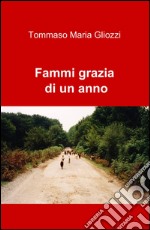 Fammi grazia di un anno libro