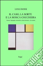 Il caso, la sorte e la mosca cocchiera libro