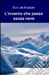 L'inverno che passò senza neve libro di Manzoni Samuele