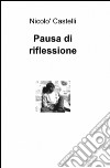 Pausa di riflessione libro di Castelli Nicolò