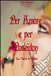 Per amore e per Poseidon libro