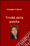 Trinità della psiche libro di Andreone Giuseppe