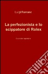 La perfezionista e lo scippatore di Rolex libro