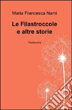 Le filastroccole e altre storie libro