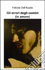 Gli errori degli uomini (in amore)