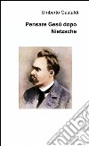 Pensare Gesù dopo Nietzsche libro di Gastaldi Umberto