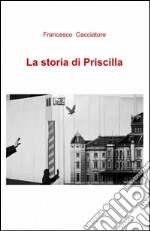 La storia di Priscilla libro