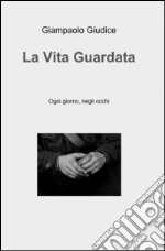 La vita guardata libro