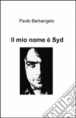 Il mio nome è Syd libro