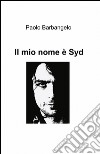 Il mio nome è Syd libro