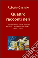 Quattro racconti neri libro