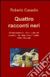 Quattro racconti neri libro