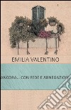 Ancora... con fede e abnegazione libro di Valentino Emilio