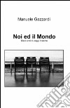 Noi ed il mondo libro di Gazzardi Manuela