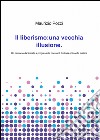 Il liberismo: una vecchia illusione libro