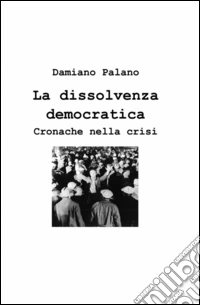 La dissolvenza democratica libro
