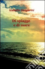 Di spiagge e di mare libro