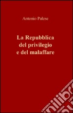 La Repubblica del privilegio e del malaffare