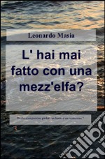 L'hai mai fatto con una mezz'elfa? libro