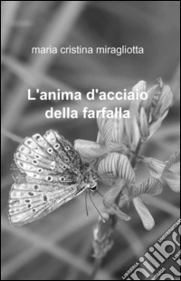 L'anima d'acciaio della farfalla libro