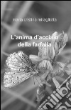 L'anima d'acciaio della farfalla libro di Miragliotta Maria Cristina