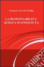 La responsabilità questa sconosciuta libro