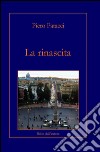 La rinascita libro di Patacci Piero