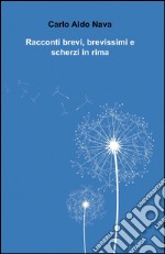 Racconti brevi, brevissimi e scherzi in rima libro