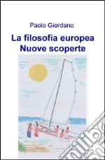 La filosofia europea. Nuove scoperte libro