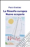 La filosofia europea. Nuove scoperte libro