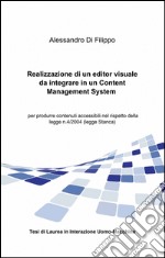 Realizzazione di un editor visuale da integrare in un content management system per produrre contenuti accessibili nel rispetto della legge n. 4/2004 (legge Stanca) libro